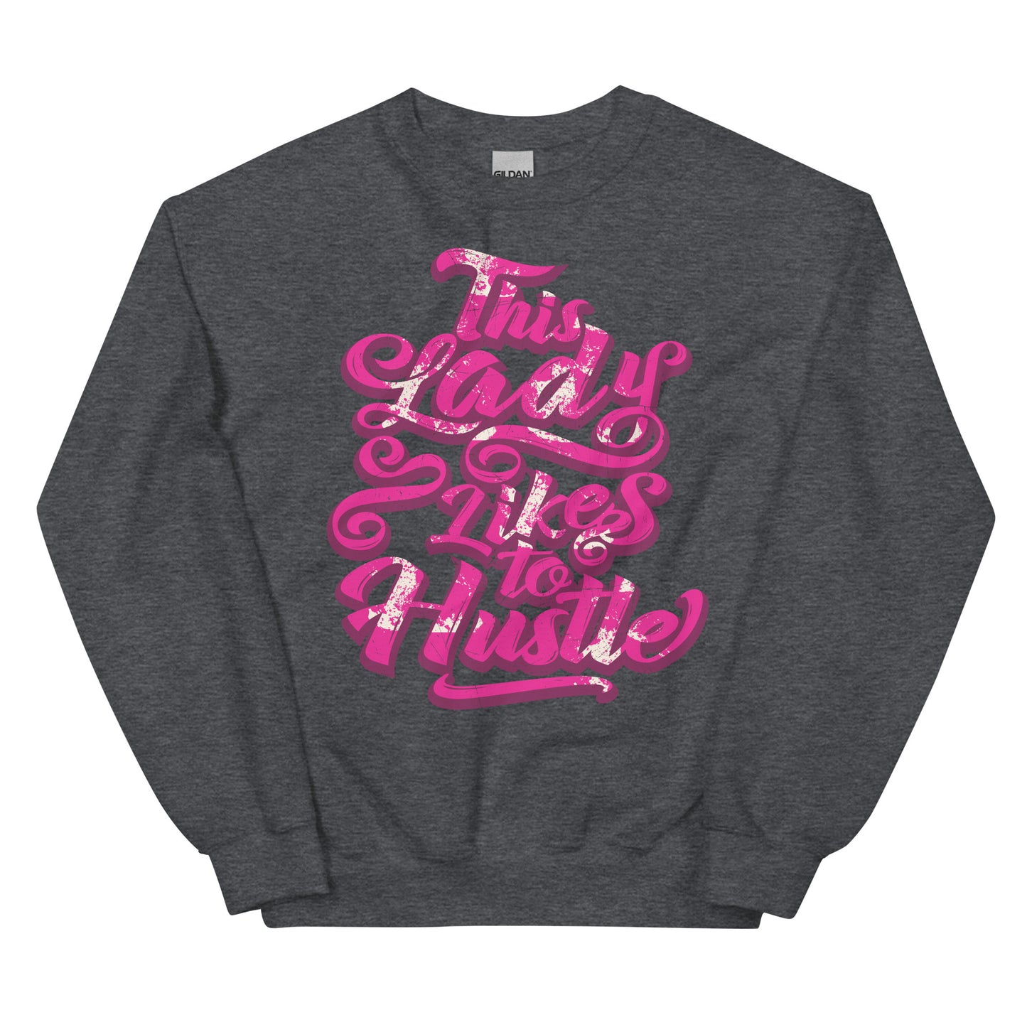 This Lady Likes To Hustle Sweatshirts