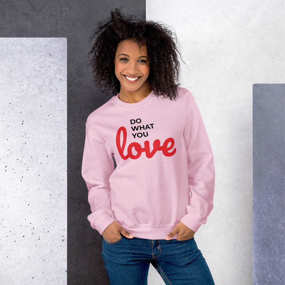 Do What You Love Unisex Sweatshirts