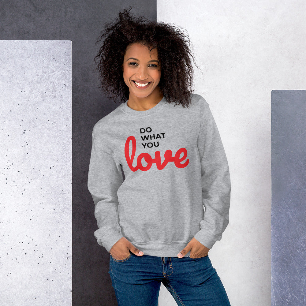 Do What You Love Unisex Sweatshirts