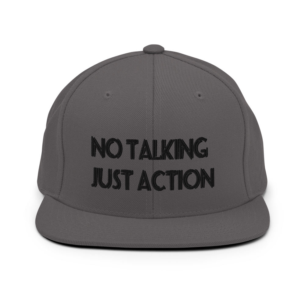 No Talking Just Action Snapback Hats