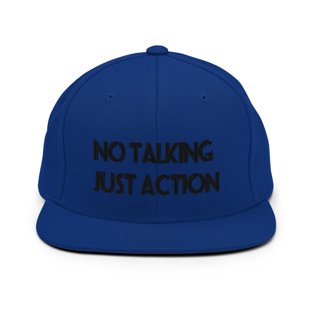 No Talking Just Action Snapback Hats