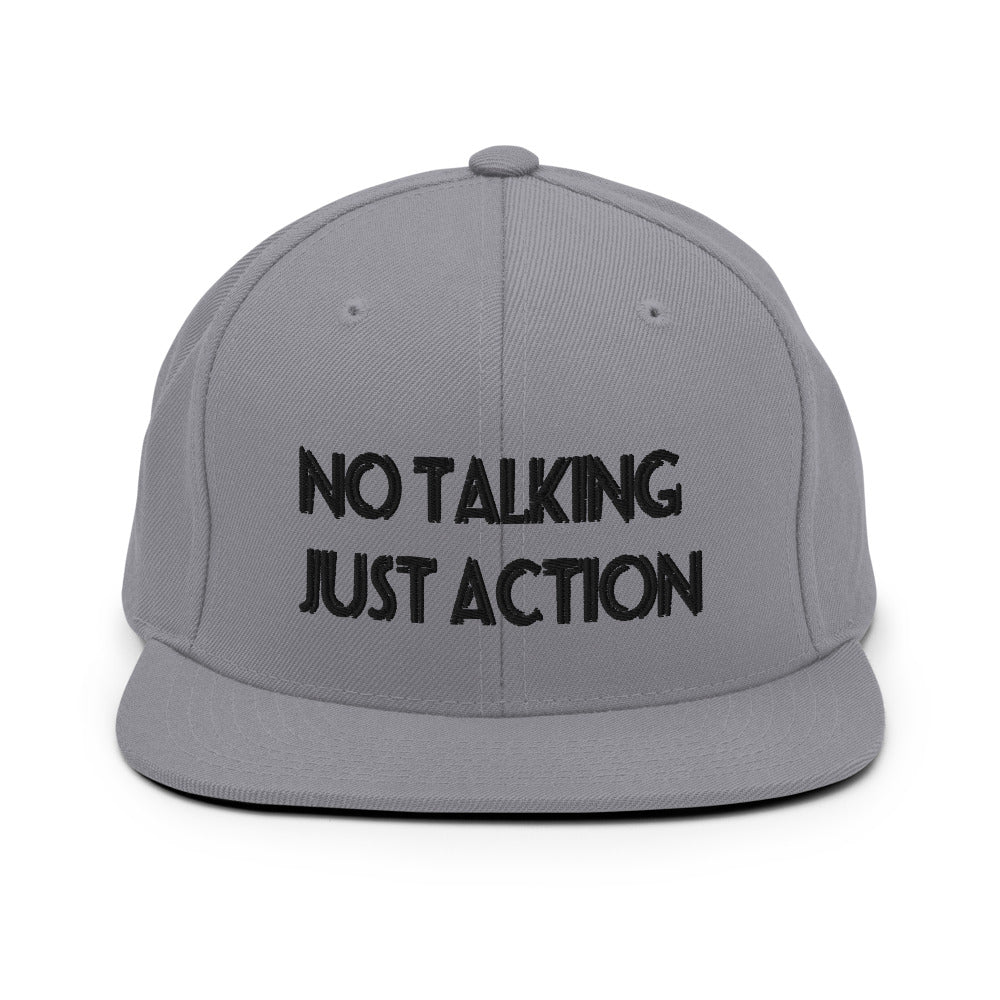 No Talking Just Action Snapback Hats