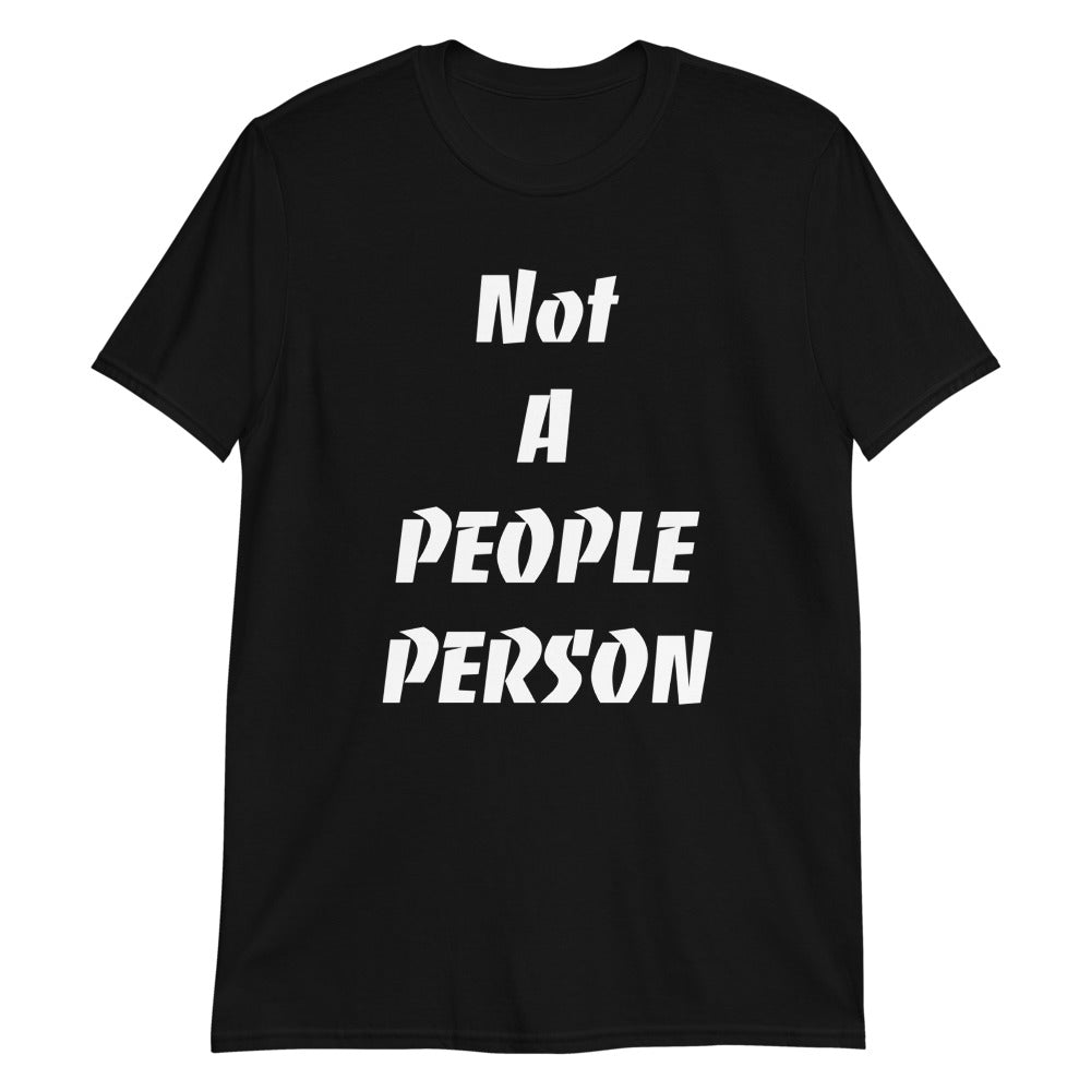 Not A People Person Unisex T Shirt