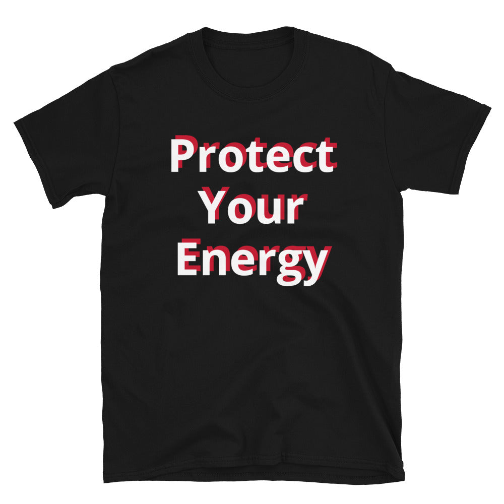 Protect Your Energy Unisex T Shirts