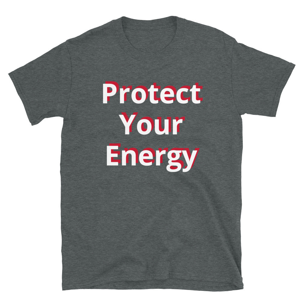 Protect Your Energy Unisex T Shirts