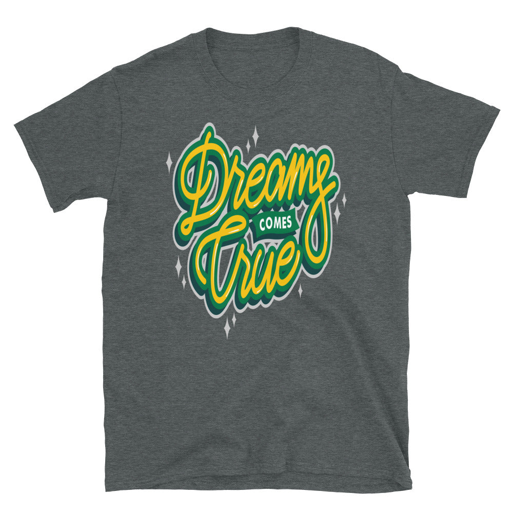 Dreams Come True Unisex T Shirts