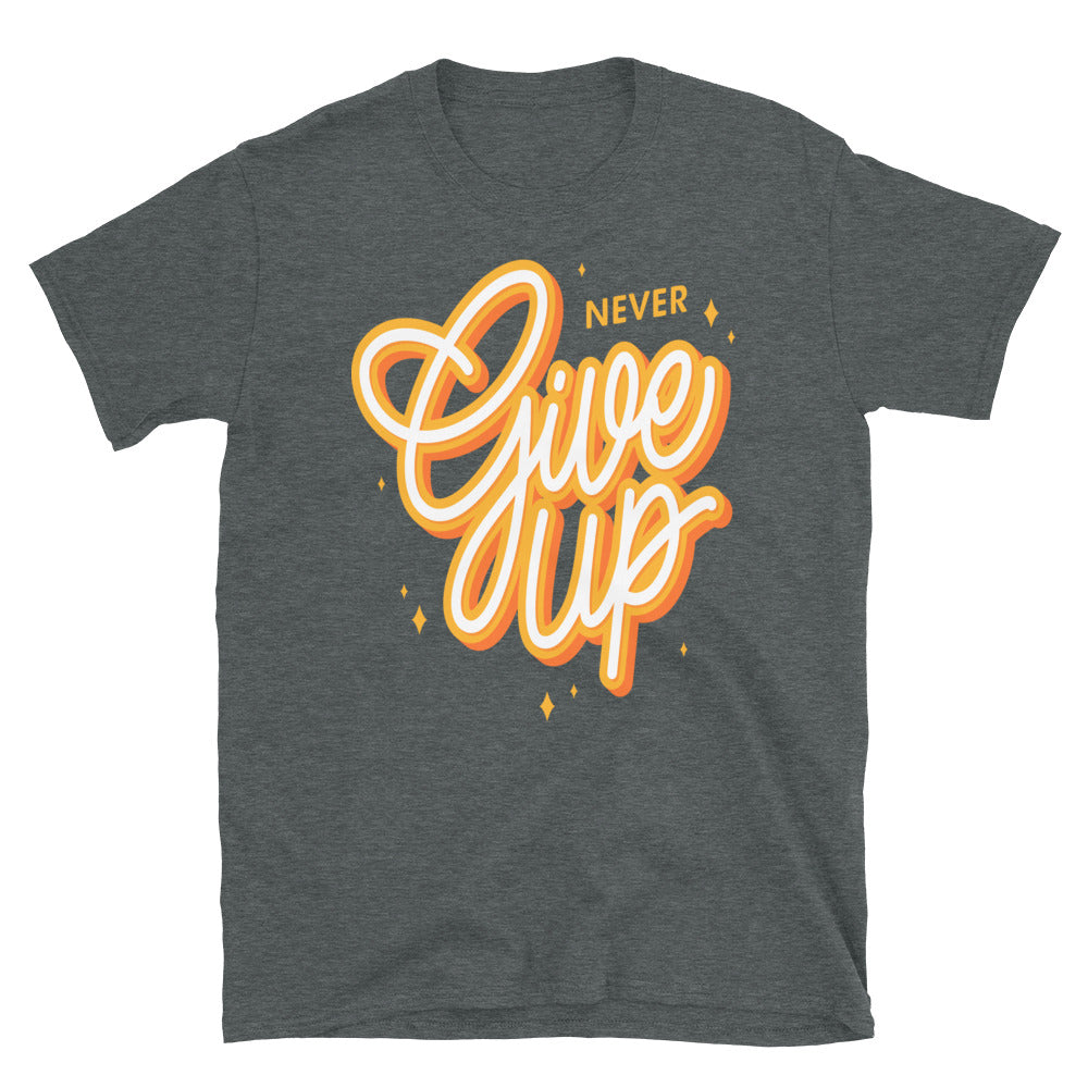 Never Give Up Unisex T Shirts