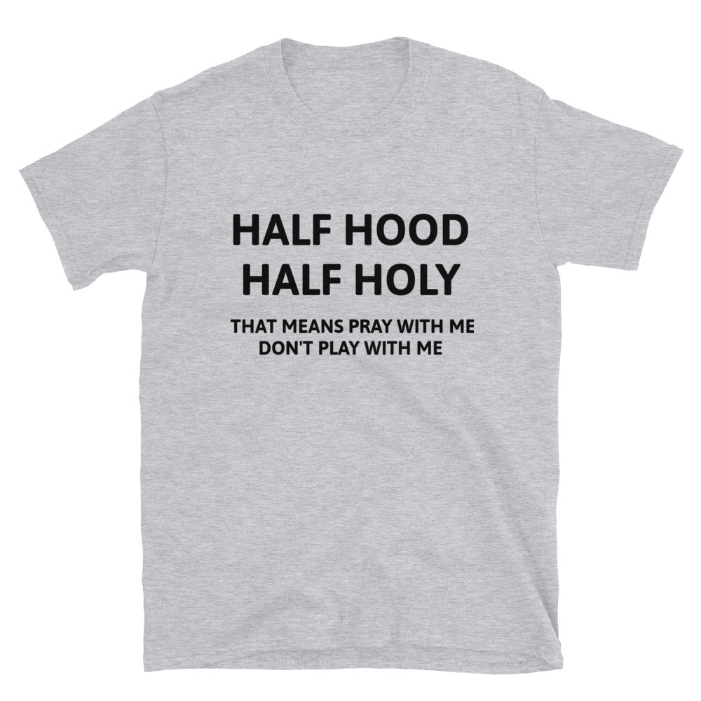 Half Hood Half Holy Unisex T Shirt