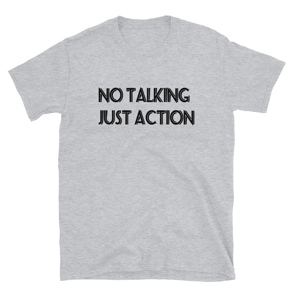 No Talking Just Action Unisex T Shirts