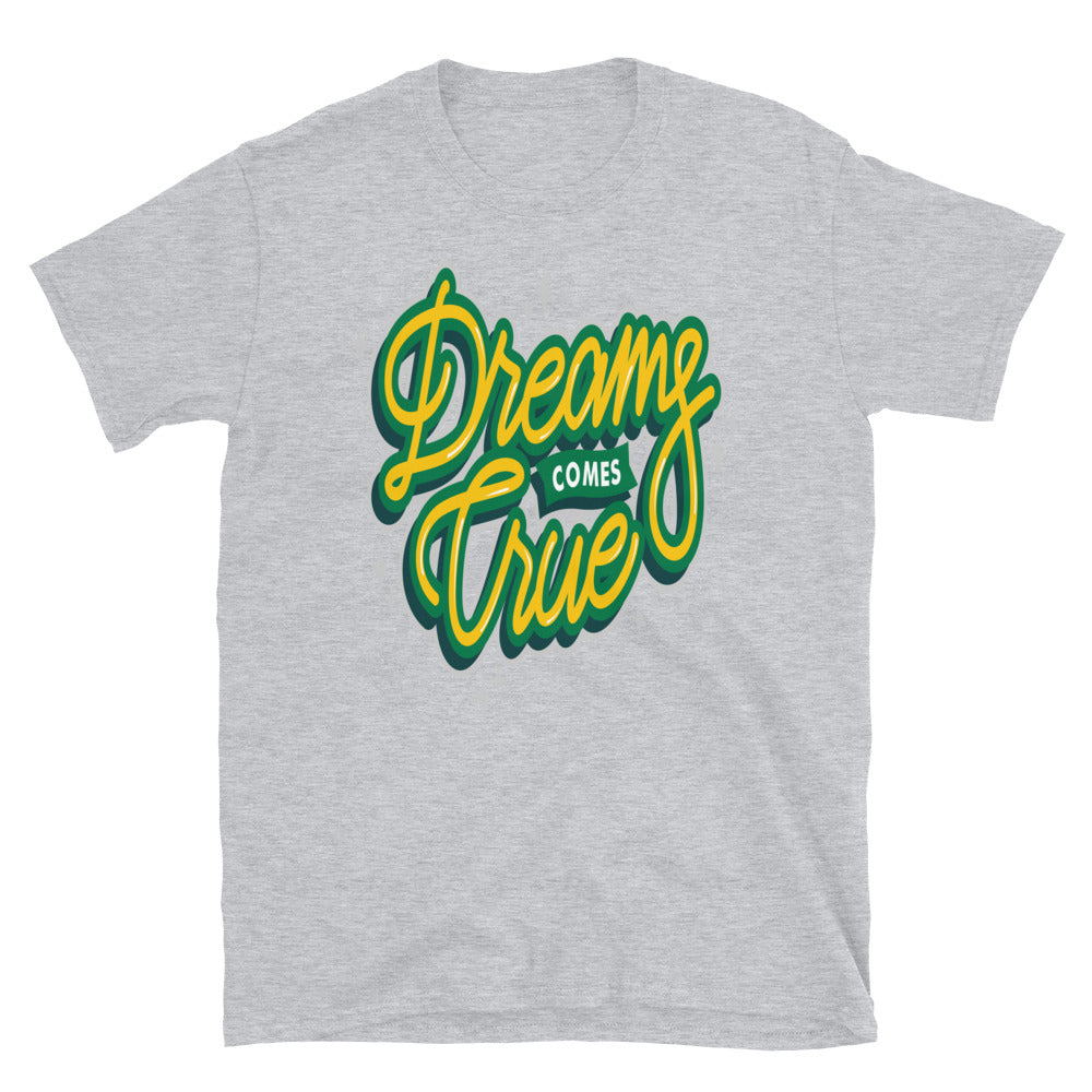 Dreams Come True Unisex T Shirts