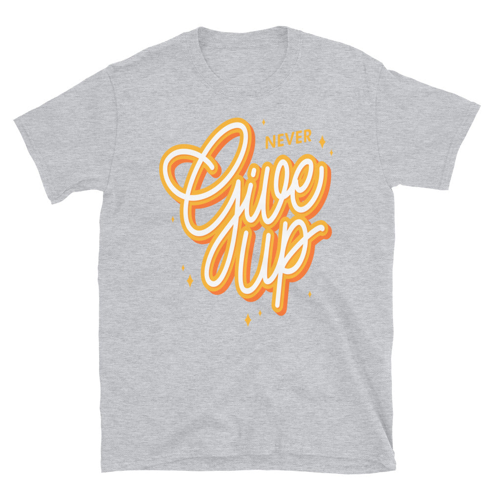 Never Give Up Unisex T Shirts