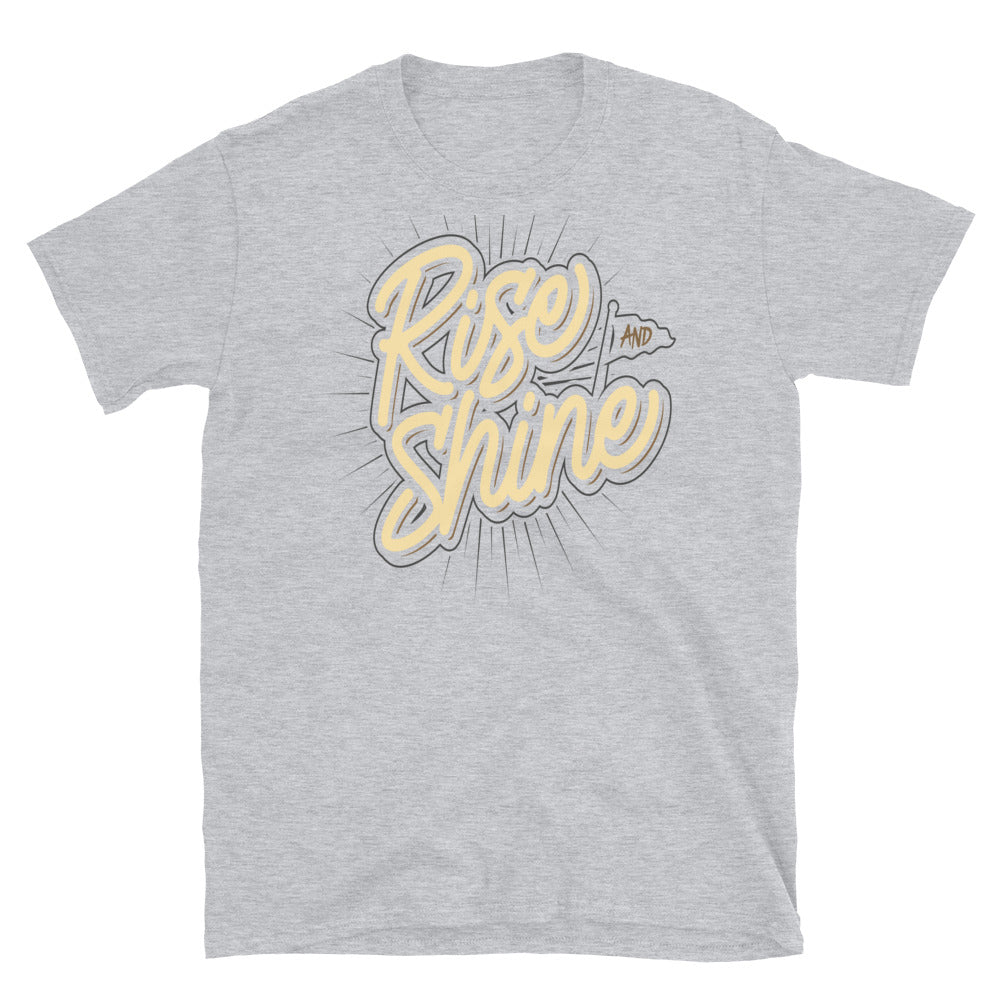 Rise And Shine Unisex T Shirts