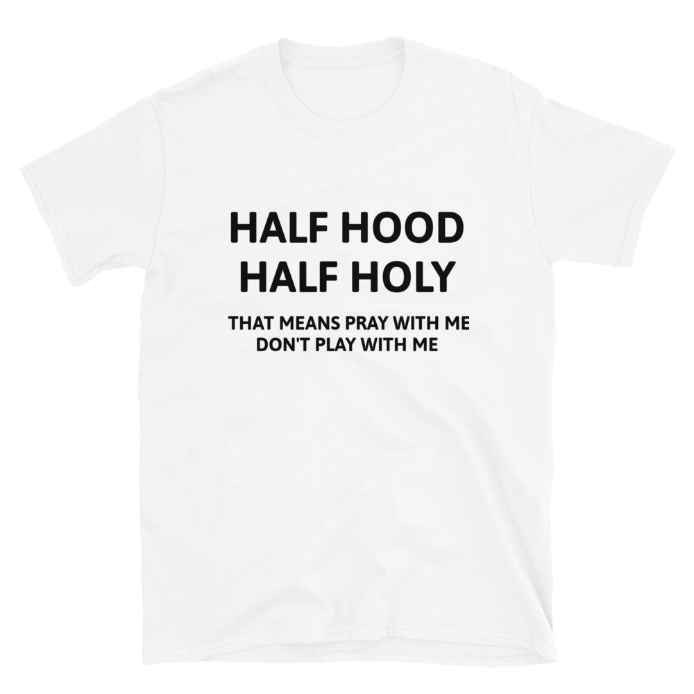 Half Hood Half Holy Unisex T Shirt