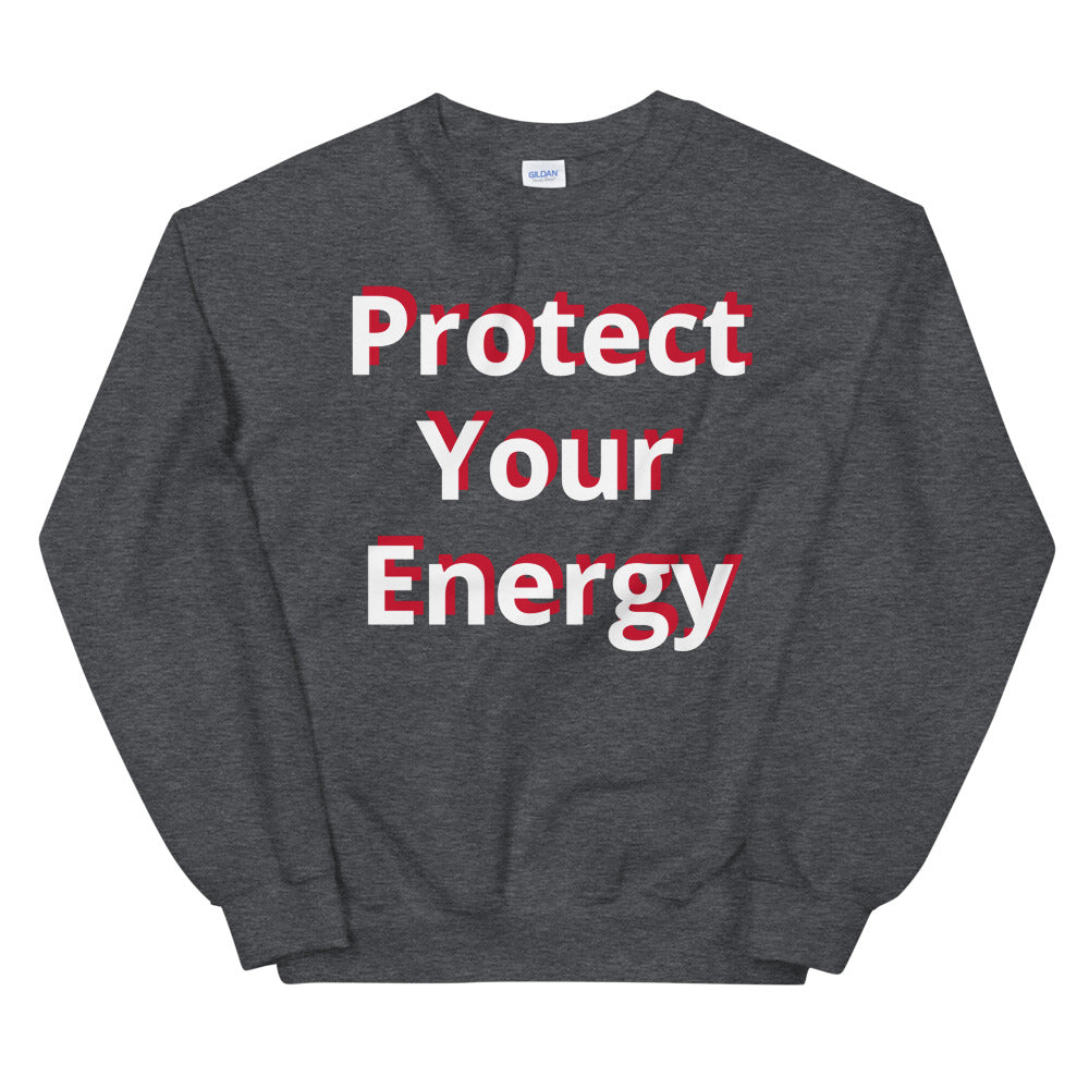 Protect Your Energy Unisex Sweatshirts