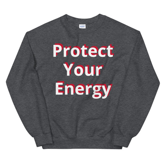 Protect Your Energy Unisex Sweatshirts