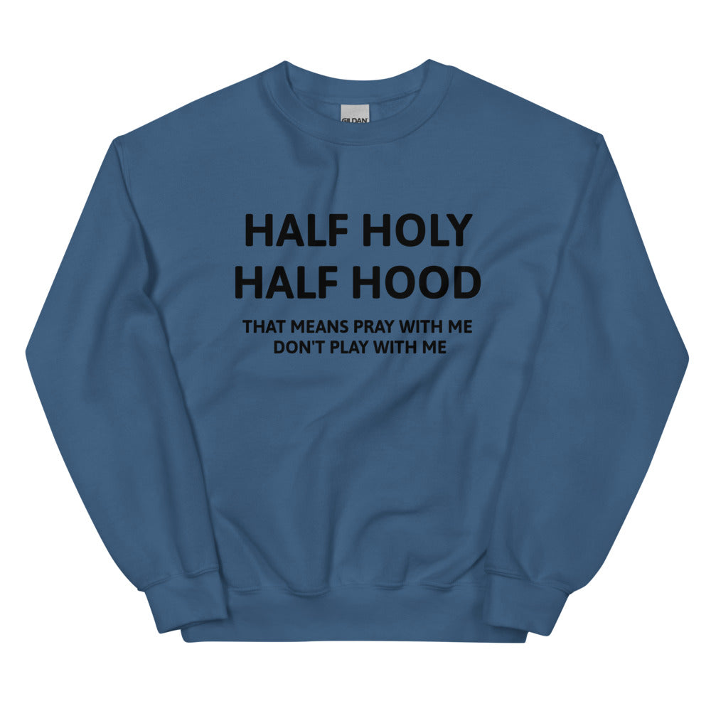 Half Holy Half Hood Unisex Sweatshirts