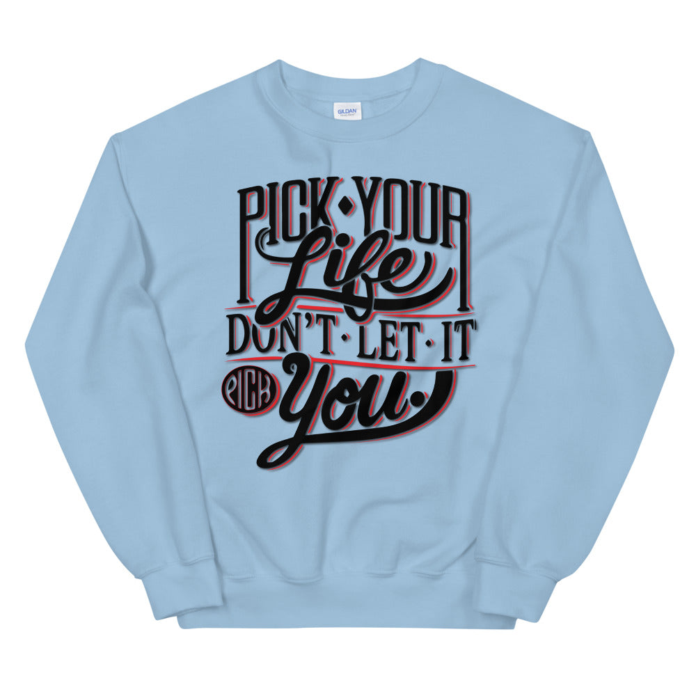 Pick Your Life Unisex Sweatshirt