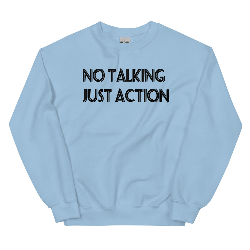 No Talking Just Action Unisex Sweatshirts