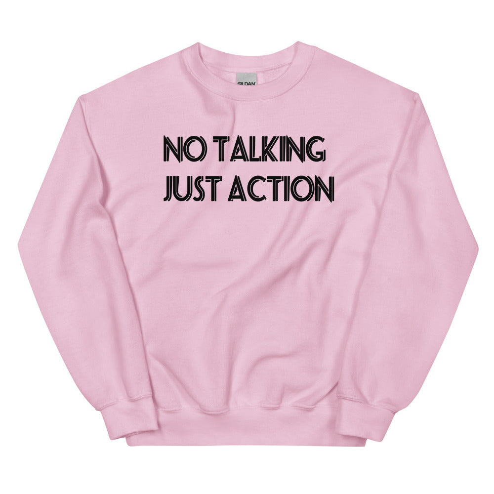 No Talking Just Action Unisex Sweatshirts