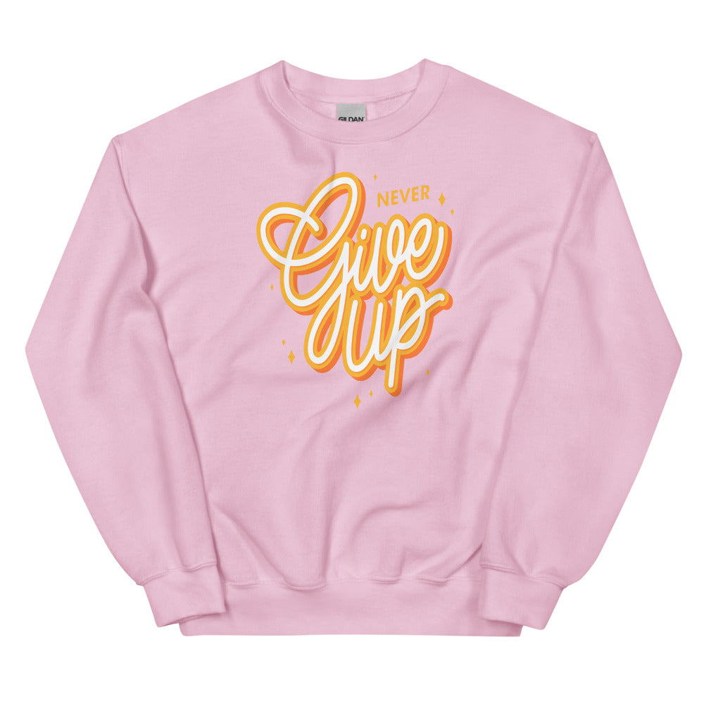 Never Give Up Unisex Sweatshirts