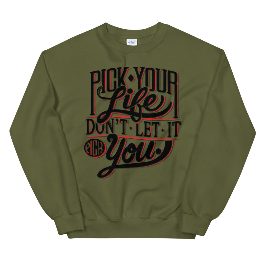 Pick Your Life Unisex Sweatshirt