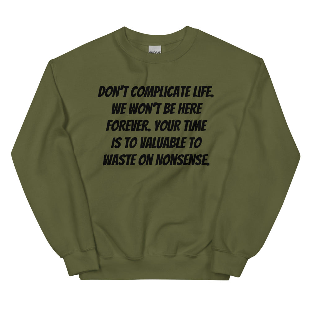 Don't Complicate Life Unisex Sweatshirts