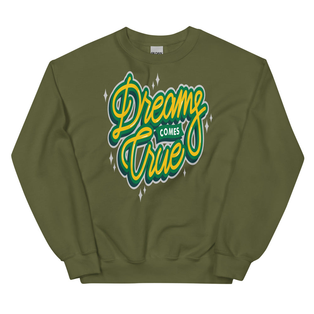 Dreams Come True Unisex Sweatshirts