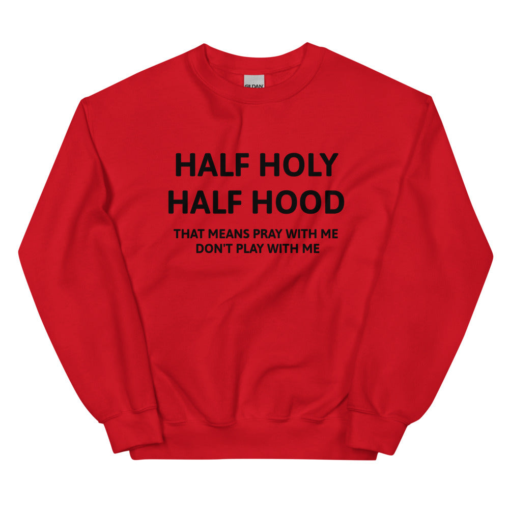 Half Holy Half Hood Unisex Sweatshirts