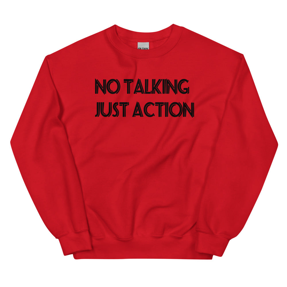 No Talking Just Action Unisex Sweatshirts