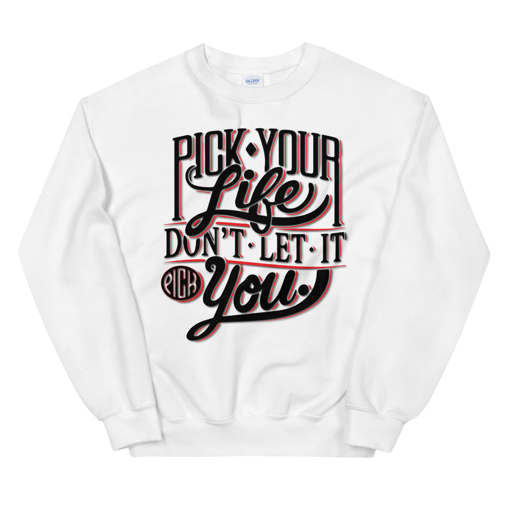 Pick Your Life Unisex Sweatshirt