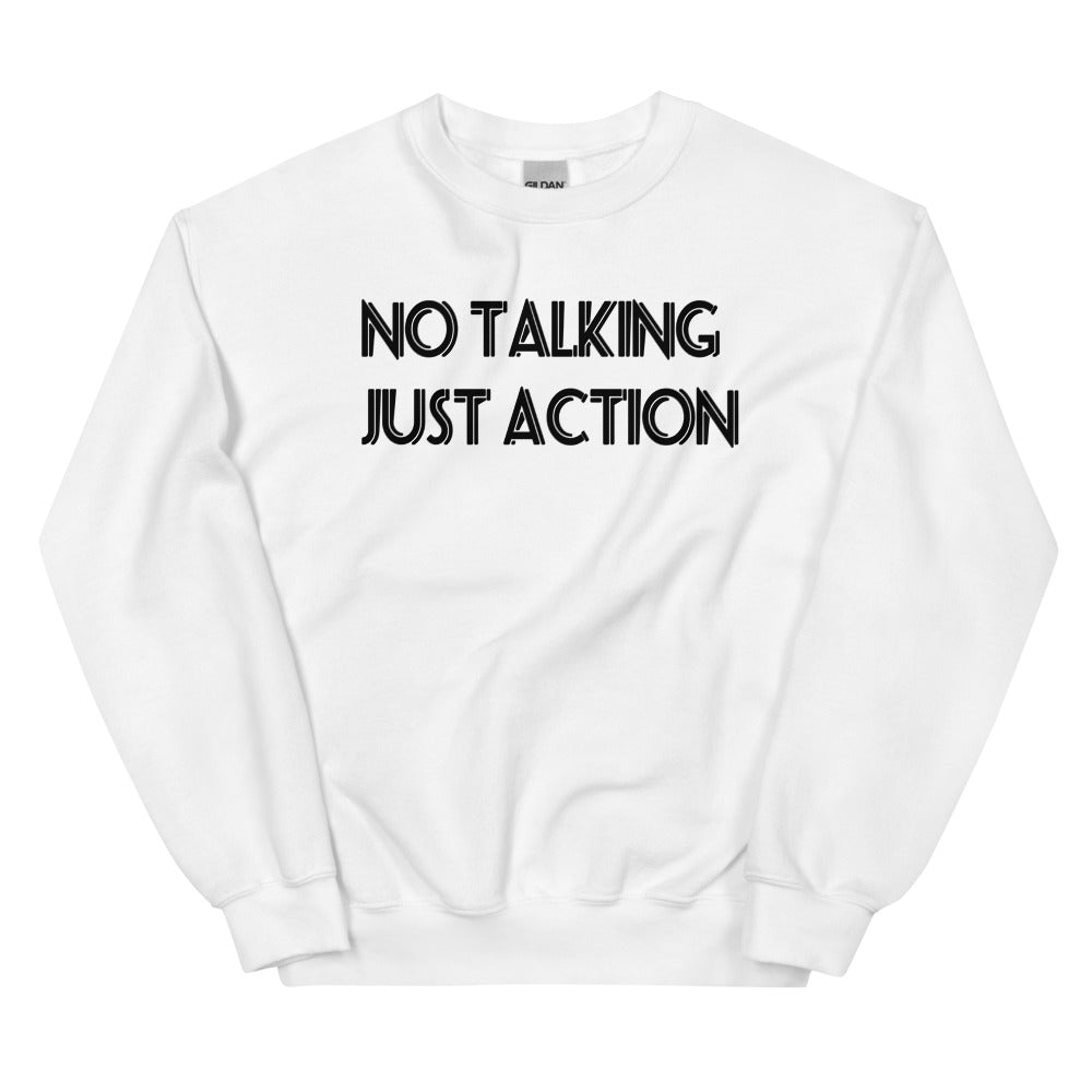 No Talking Just Action Unisex Sweatshirts