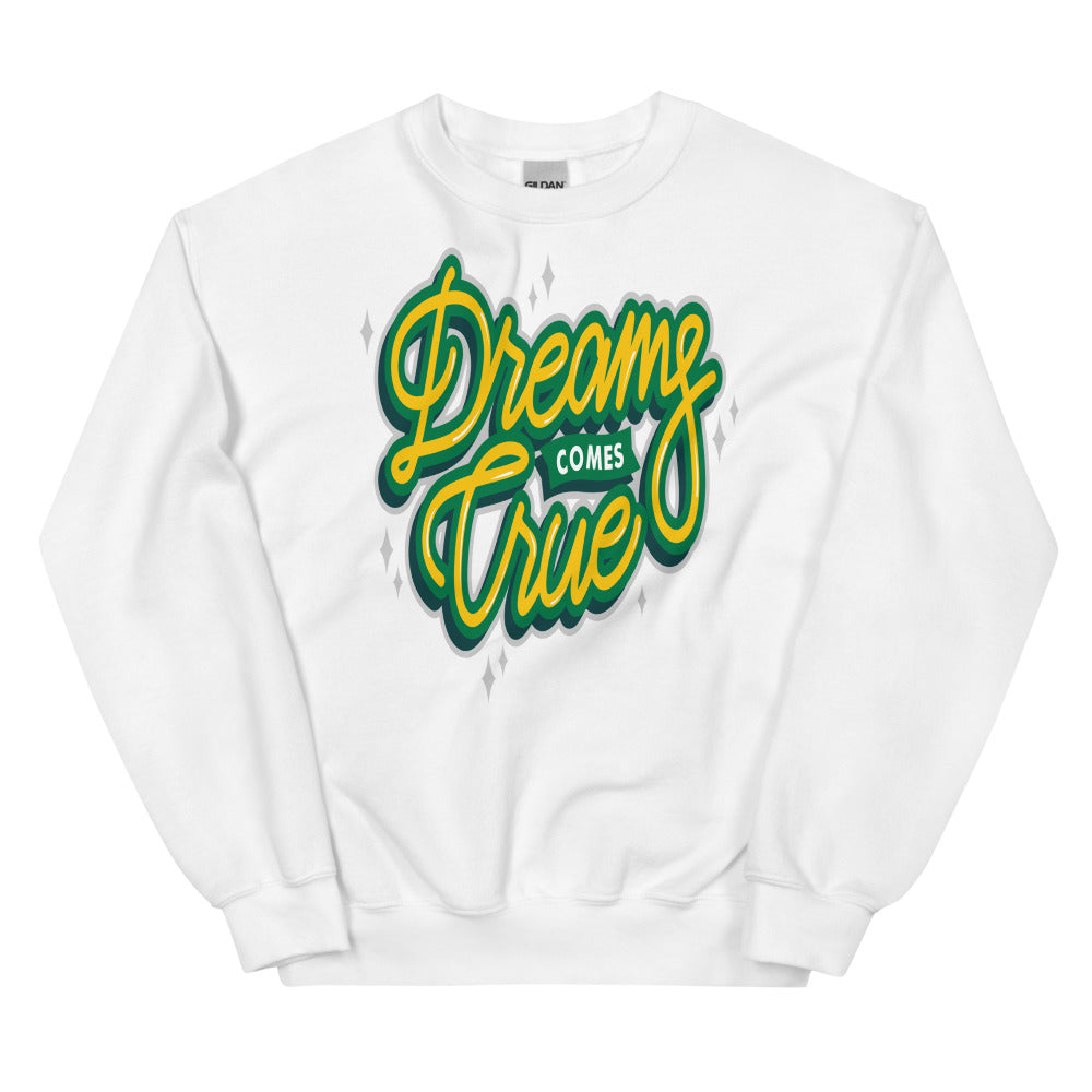 Dreams Come True Unisex Sweatshirts