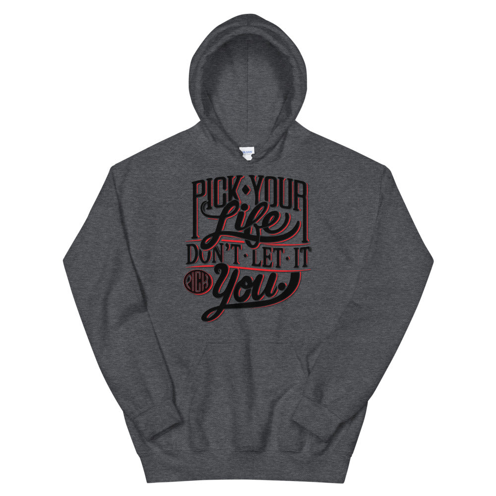 Pick Your Life Unisex Hoodie