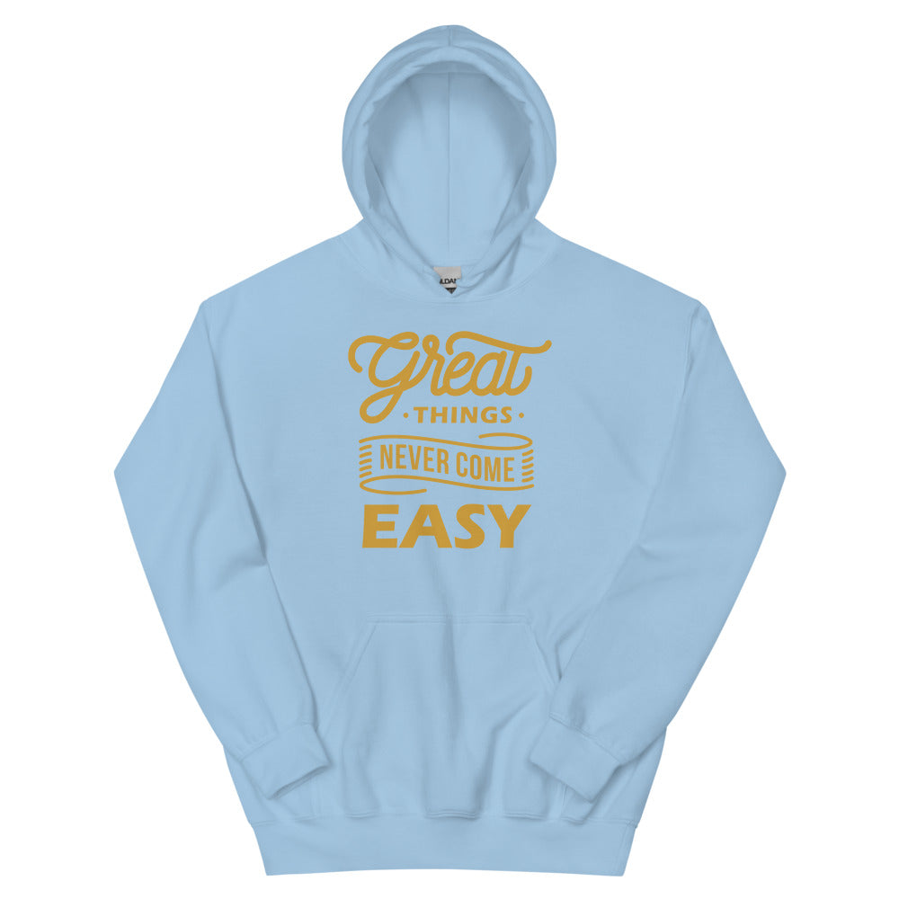 Great Things Never Come Easy Unisex Hoodies