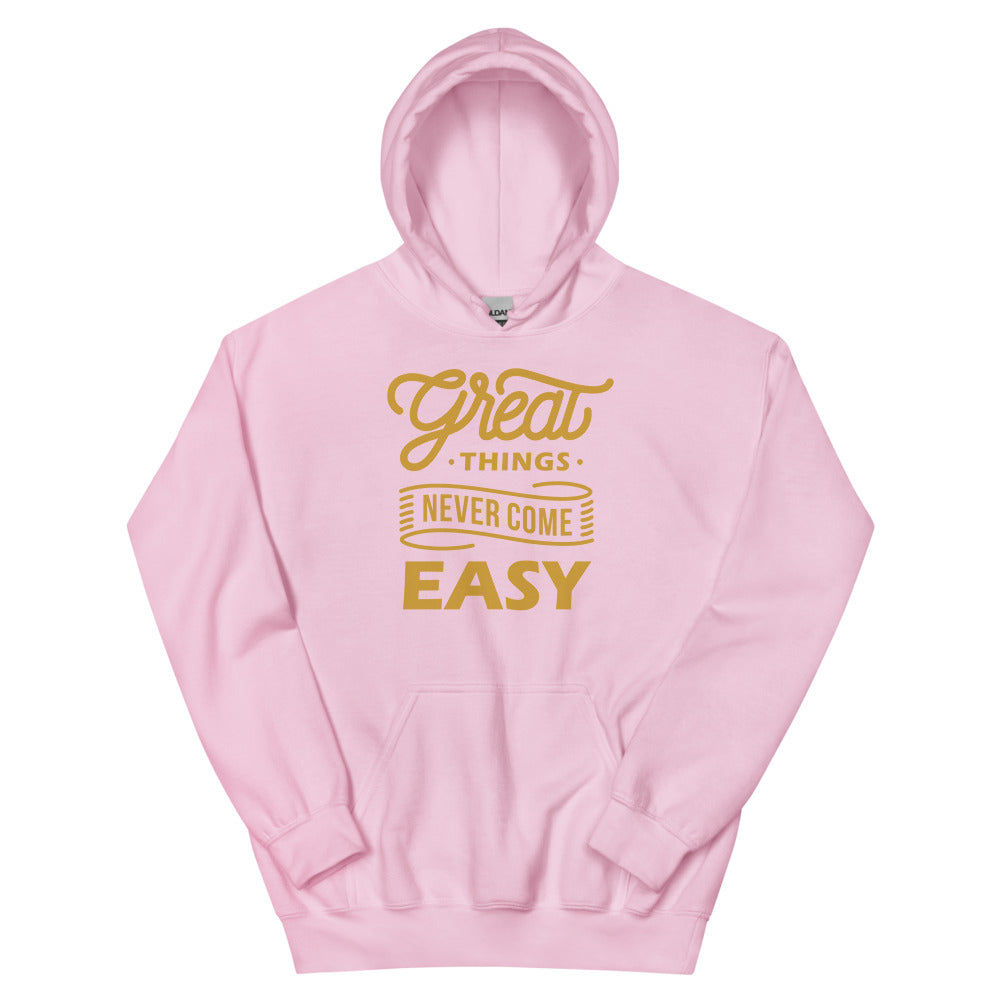 Great Things Never Come Easy Unisex Hoodies