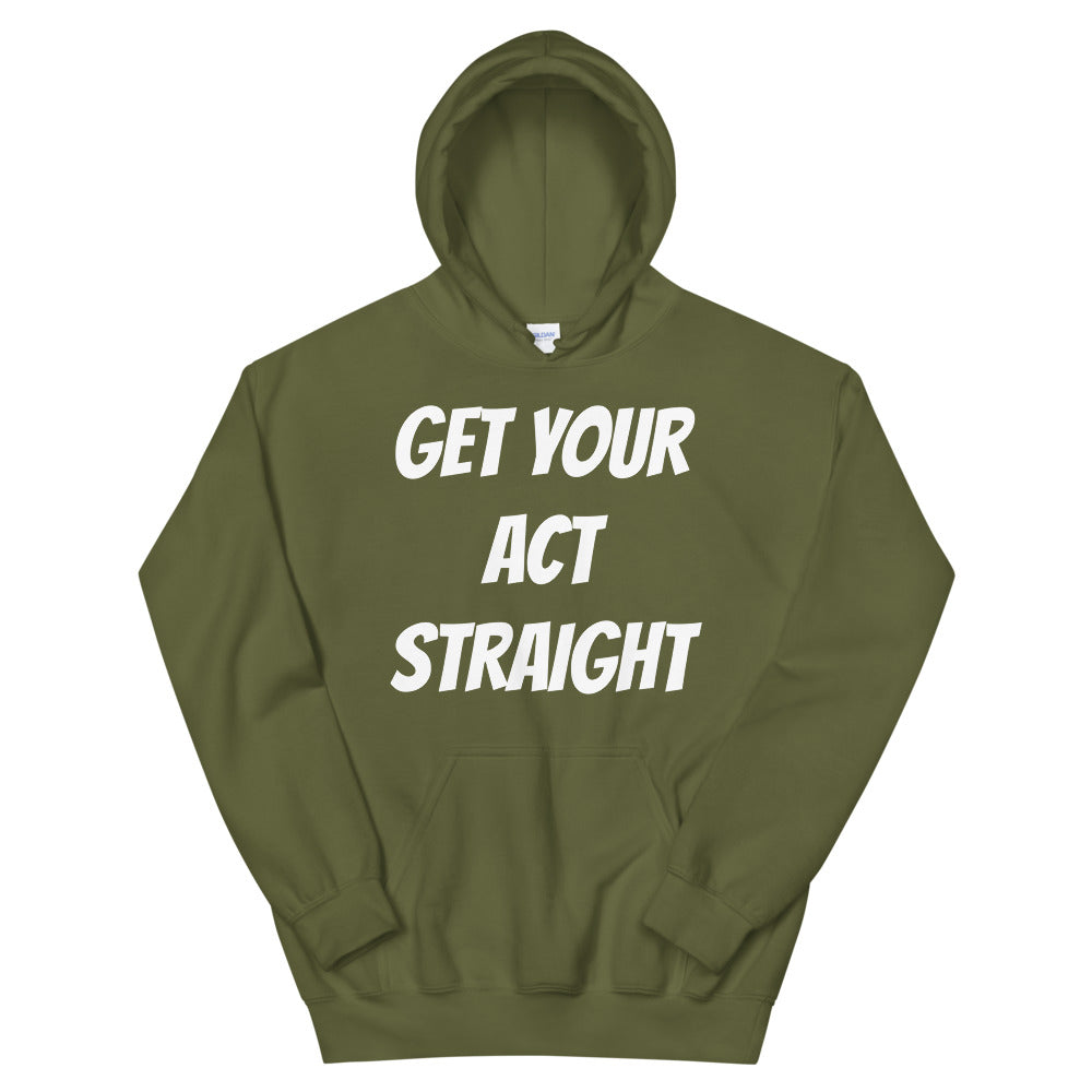 Get Your Act Straight Unisex Hoodies