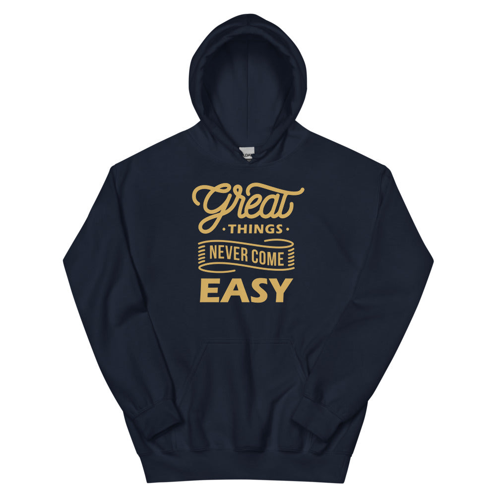 Great Things Never Come Easy Unisex Hoodies