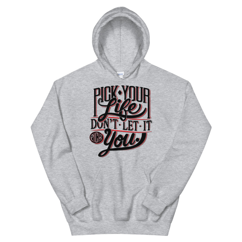 Pick Your Life Unisex Hoodie