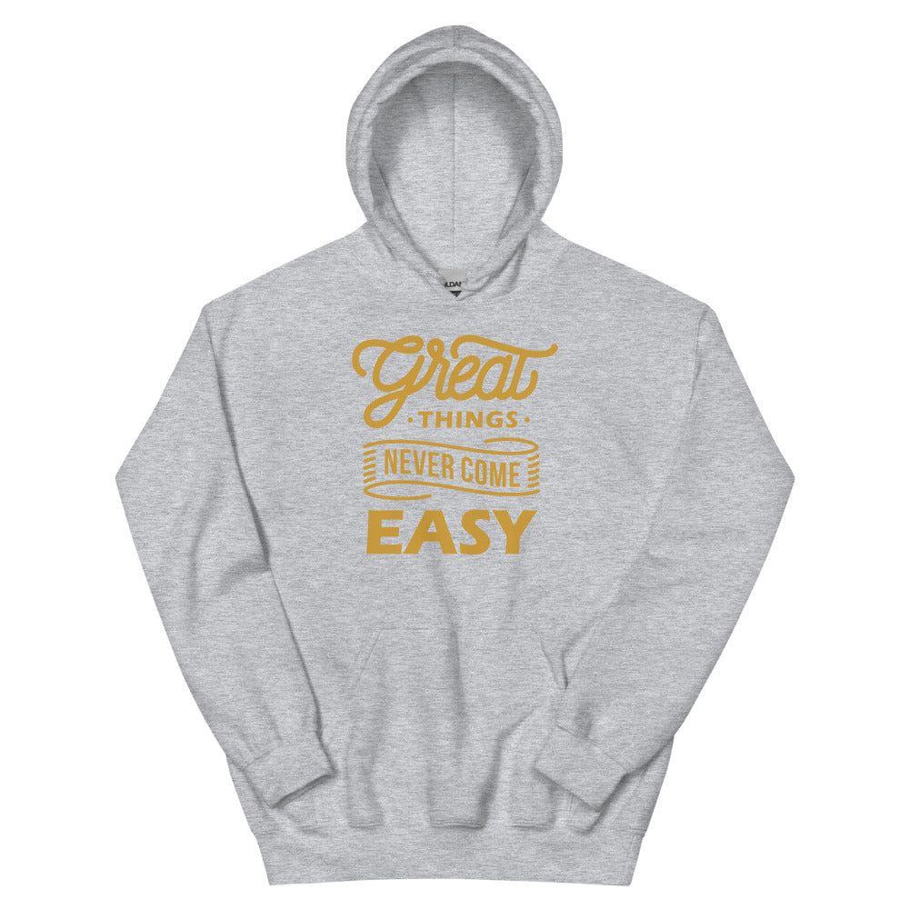 Great Things Never Come Easy Unisex Hoodies