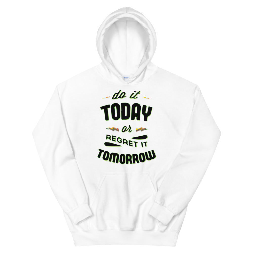 Do It Today Unisex Hoodies