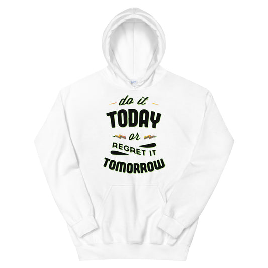 Do It Today Unisex Hoodies