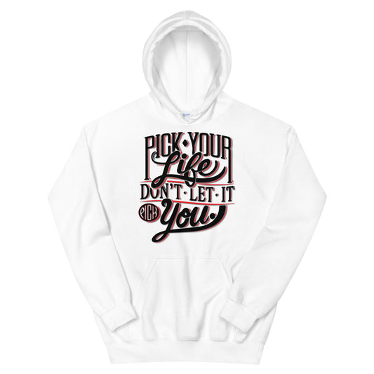 Pick Your Life Unisex Hoodie