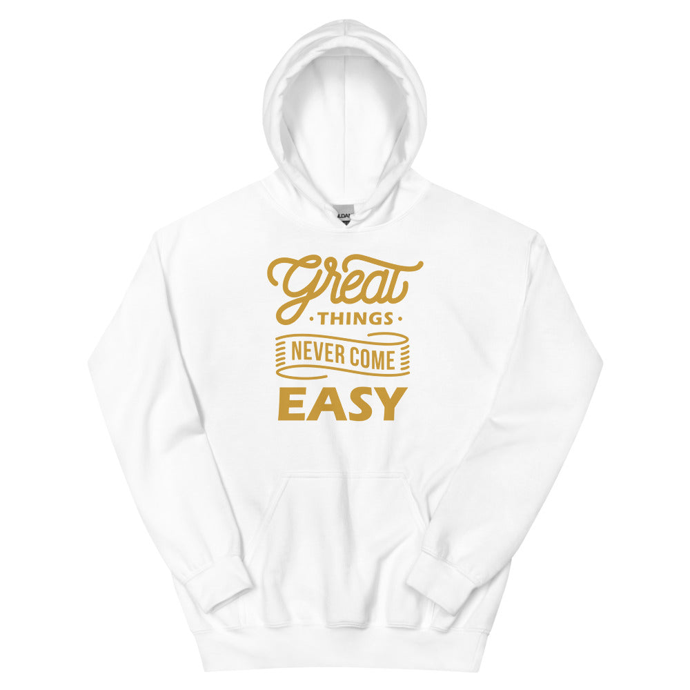 Great Things Never Come Easy Unisex Hoodies