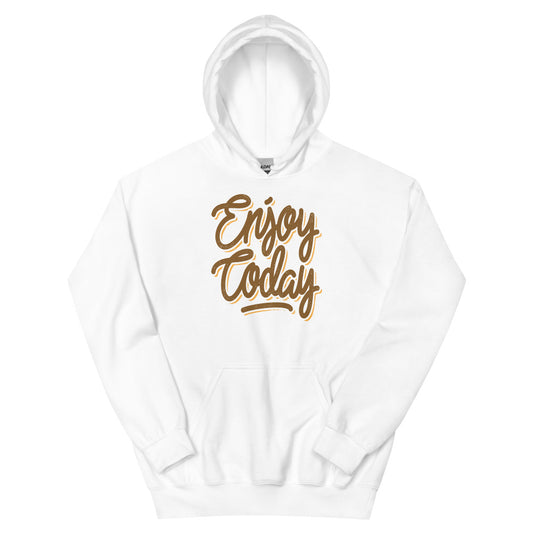 Enjoy Today Unisex Hoodies